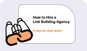 How to Hire a Link Building Agency: A Step-By-Step Guide