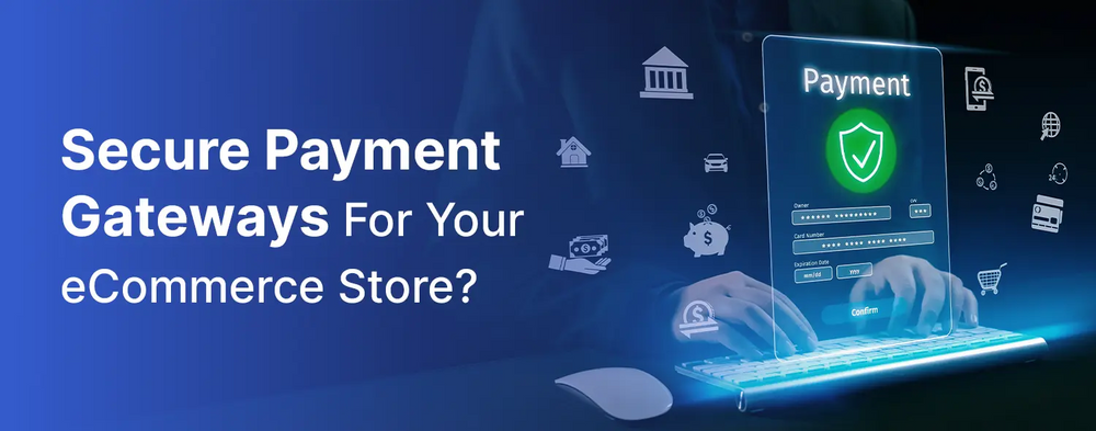 Secure Payment Gateways For Your eCommerce Store