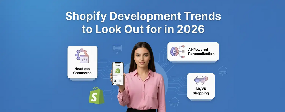 Shopify development trends in 2026 highlighting headless commerce, AI personalization, AR shopping, and future-ready eCommerce.