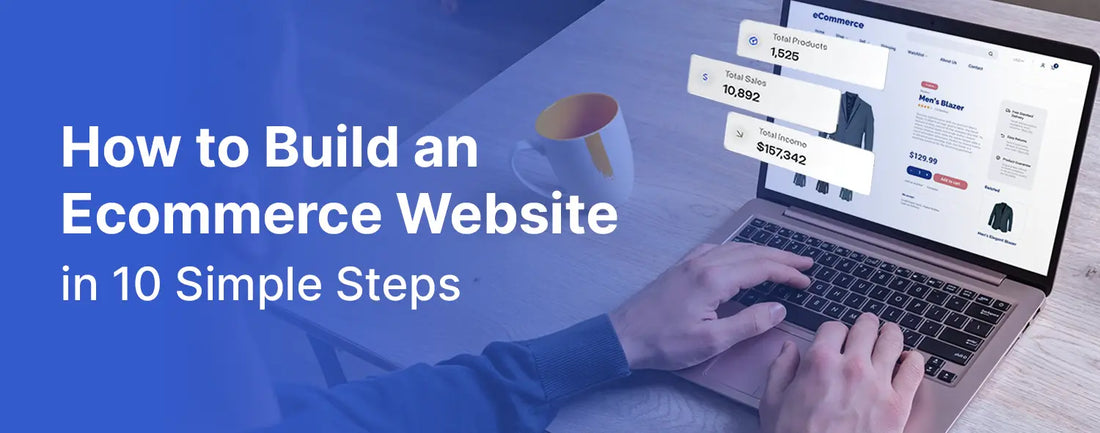 How to Build an Ecommerce Website in 10 Simple Steps